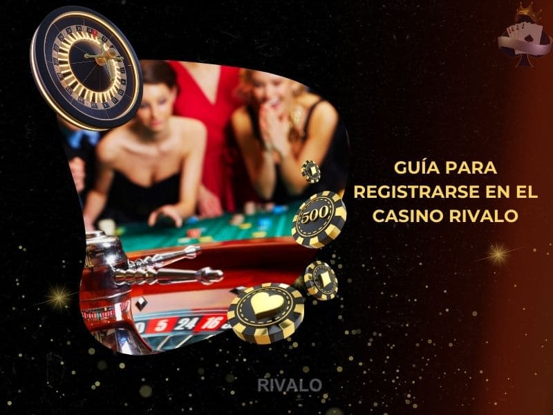  Guía para registrarse en el casino Rivalo